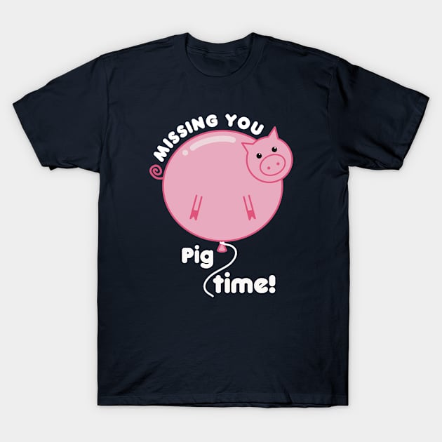 Missing You Pig Time Pun T-Shirt by Punful